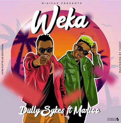 Dully Sykes is back with Marioo on 'Weka'